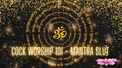 Goddess Misha Goldy: Cock Worship 101 - Mantra Slut