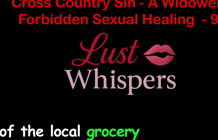 LustWhispers: Cross Country Sin a Widower's Forbidden Sexual Healing Part 99 - English...