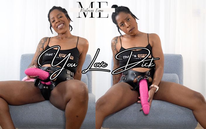 Mistress Esme: Você ama pau grande