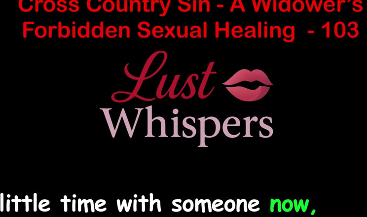 LustWhispers: Cross Country Sin: a Widower’s Illicit Sexual Healing Part One...
