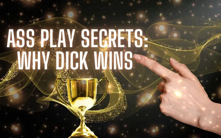 Goddess Misha Goldy: Ass Play Secrets - Why Dick Wins