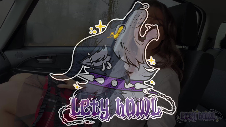 Lety Howl: Kıçımı dildo yapıyorum ve arabama boşalıyorum