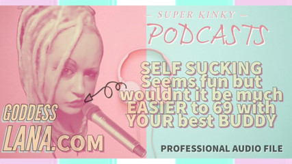 Campsissyboi: Audio Only - Kinky Podcast 6 Self-sucking Seems Fun but Wouldn't It...