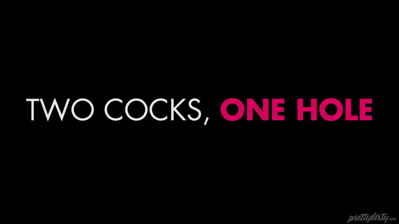 Pretty Dirty: Two Cocks, one hole