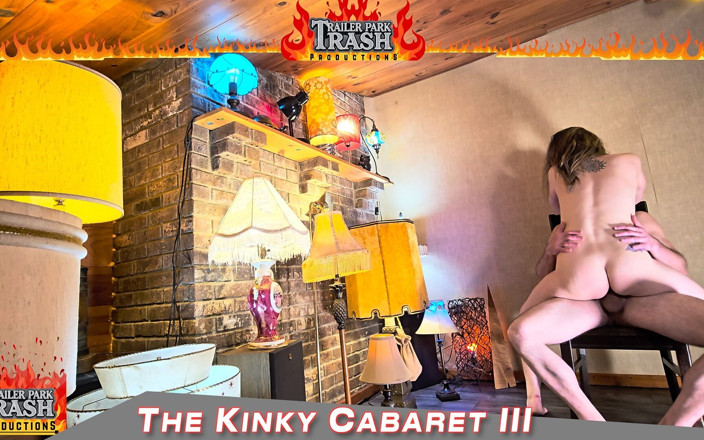 Trailer Park Trash Productions: Cabaretul pervers 3 - Tambur de blană