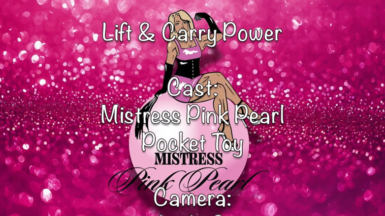 Mistress Pink Pearl: Lift &amp; Carry Power