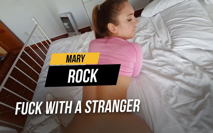 Mary Rock: 모르는 놈과 섹스