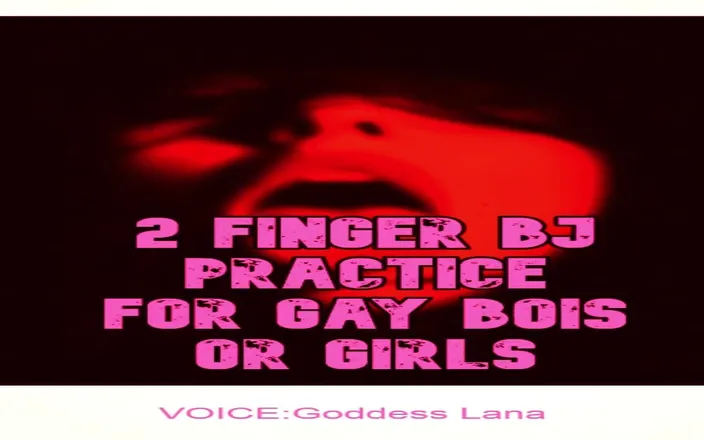 Campsissyboi: 2 Finger BJ Practice for Bois or Girls