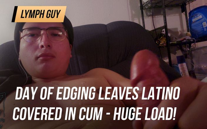 Lymph Guy: Day of edging leaves Latino covered in cum - huge load!