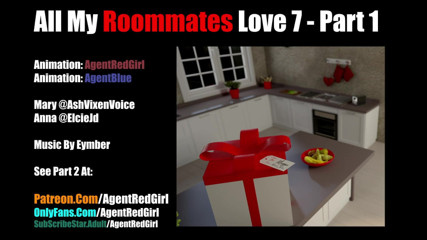Agent Red Girl: All my roommates love 7 - Part 1 of 2