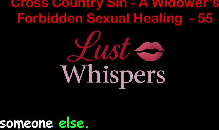 LustWhispers: Cross country sin, sexuelle heilung eines witwers teil 55 - englische audio-sexgeschichte