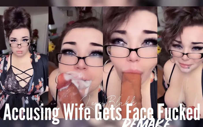 LexxiBakk: Accusing Wife Gets Face Fucked Remake