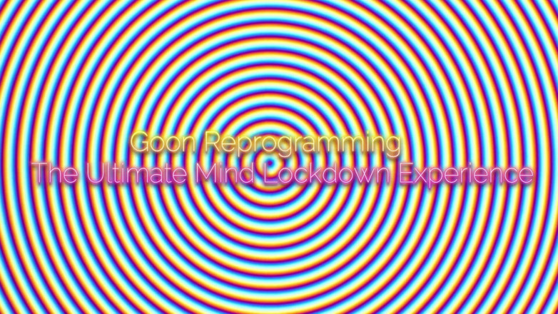 Goddess Misha Goldy: Goon Reprogramming: the Ultimate Mind Lockdown Experience