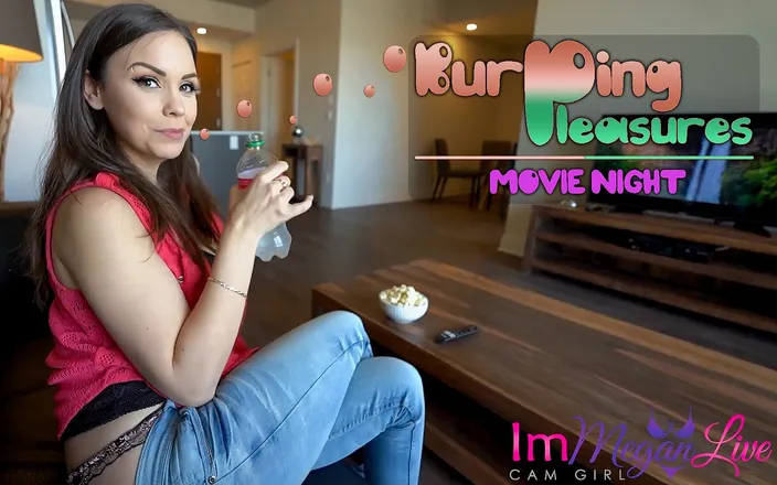 ImMeganLive: Burping pleasures - movie night - Im Megan Live