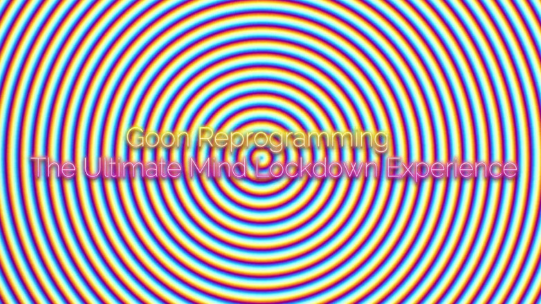 Goddess Misha Goldy: Goon Reprogramming: the Ultimate Mind Lockdown Experience