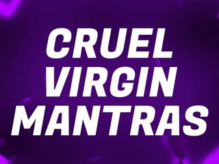 Forever virgin: Cruel Virgin Mantras para Pussy Free Losers