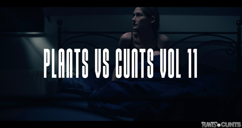 Plants vs Cunts: Plantes vs chattes vol. 11