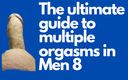 The ultimate guide to multiple orgasms in Men: レッスン 8.8日目。あなたのために6つの複数のオーガズムを持つ