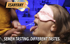XSanyAny: Ochutnávka spermatu. Různé chutě
