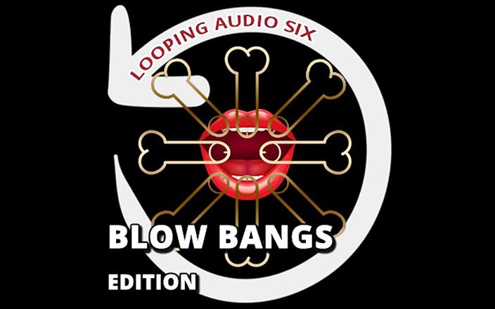 Camp Sissy Boi: AUDIO ONLY - Looping audio six blow bangs addition