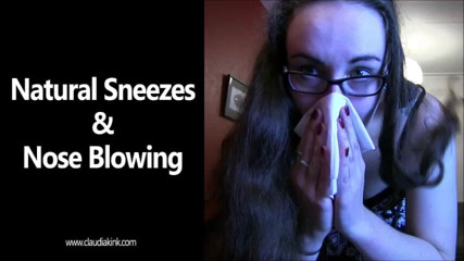 Claudia Kink: Natural sneezes and nose blowing