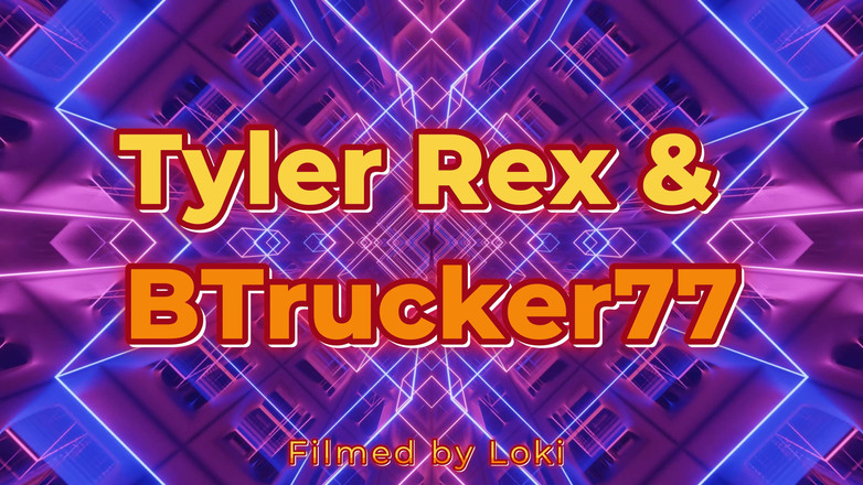 BTrucker77: Тайлер Текс и Btrucker77