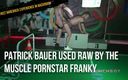 FIRST BAREBACK EXPERIENCE IN BACKROOM: Patrick Bauer usado cru pela estrela pornô musculosa Franky