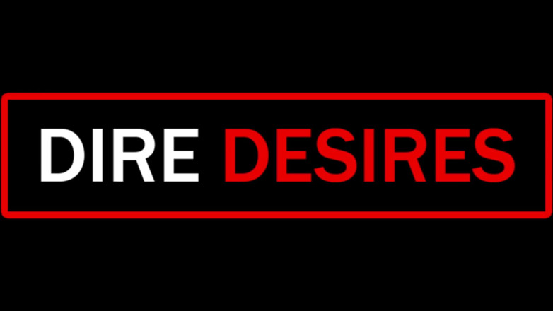 Dire Desires: Шаловливая или красиво, часть 3
