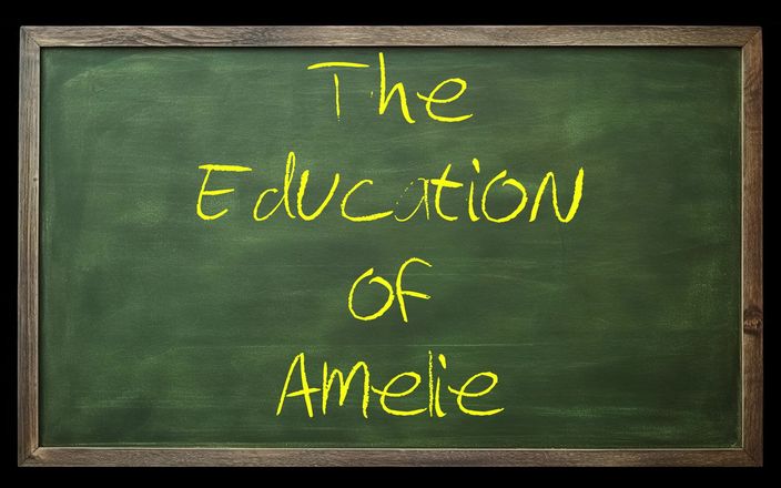 AmelieRMoreau: L'educazione di Amelie