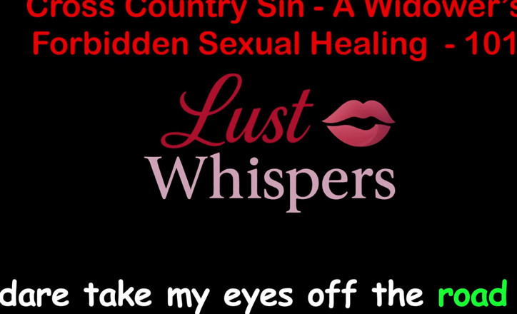 LustWhispers: Cross Country Sin: a Widower’s Illicit Sexual Healing Part One...