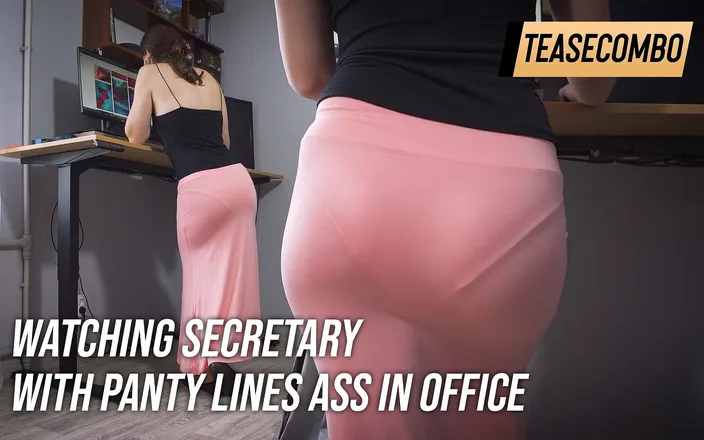 Teasecombo 4K: Watching Secretary with Panty Lines Ass in Office