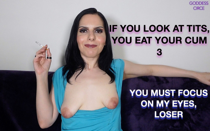 Goddess Circe: Kalau kamu liat toketnya kamu telan spermamu 3