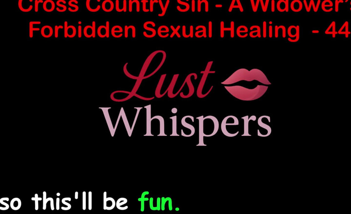 LustWhispers: Cross Country Sin a Widower’s Taboo Sexual Healing Part 44 - English...