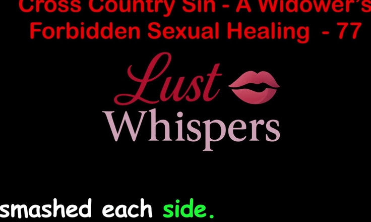 LustWhispers: Cross Country Sin a Widower’s Forbidden Sexual Healing Part 77 - English...
