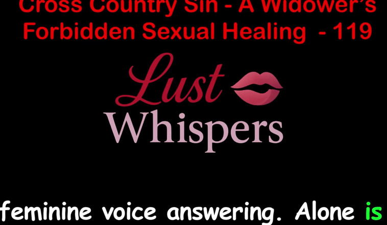 LustWhispers: Cross Country Sin a Widower’s Sexual Healing Part 119 - English Audio...