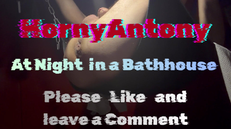 HornyAntony: À noite, em uma casa de banhos