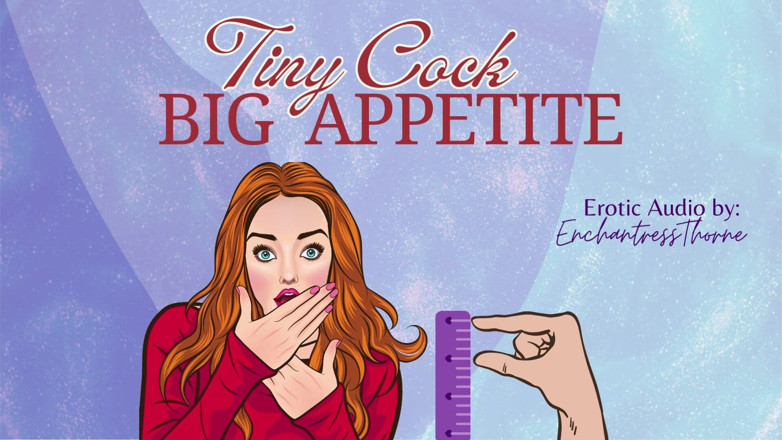 EnchantressThorne: 小さなチンコの大きな食欲:あなたのSPH CEI屈辱 エロティックオーディオ