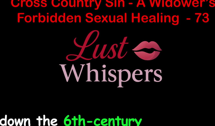 LustWhispers: Cross Country Sin a Widower's Sexual Healing Part 73 - English Audio...