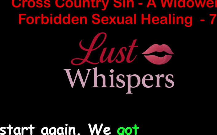 LustWhispers: Cross Country Sin: a Widower’s Forbidden Sexual Healing Part 74 - English...