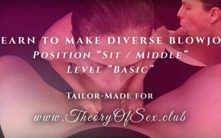 TheoryOfSex: Day 1 of 9. I learn to make diverse blowjobs. Position "Sit / Middle"....