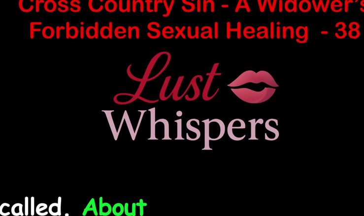 LustWhispers: Cross Country Sin: vindecarea sexuală a văduvei, partea 38 - poveste sexuală...