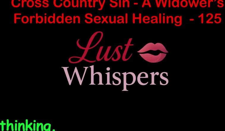 LustWhispers: Cross Country Sin: a Widower’s Forbidden Sexual Healing Part 125 - English...
