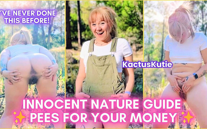 kactus kutie: Innocent Nature Guide Pees for Your Cash