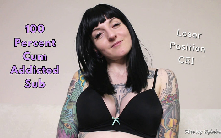 Miss Ivy Ophelia: 100% 对精液上瘾的受虐狂 - 女主调教 CEI 训练 joi