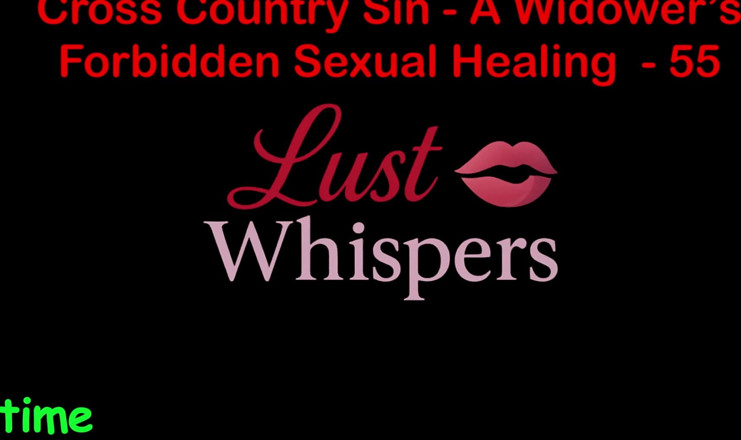LustWhispers: Cross country hřích sexuální léčení vdovce, část 55 - anglický audio sexuální příběh