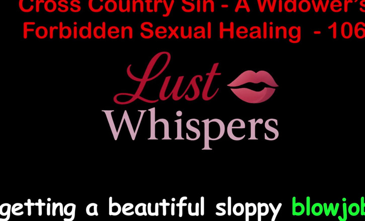 LustWhispers: クロスカントリー・シン:未亡人の許されない性的癒し パート1006 - 英語オーディオ・セックス・ストーリー