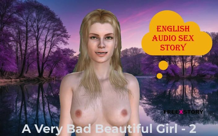 English audio sex story: Một cô gái xinh đẹp rất tồi tệ - 2: câu chuyện tình...
