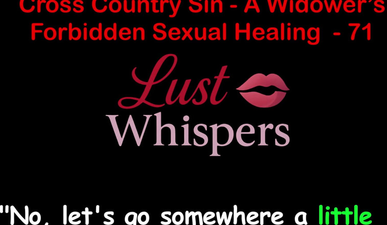 LustWhispers: 未亡人の禁断の性的癒し クロスカントリーの罪 パート71 - 英語オーディオセックスストーリー