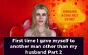 English audio sex story: İlk kez kendimi kocamdan başka bir adama verdim bölüm 2 - İngilizce sesli...