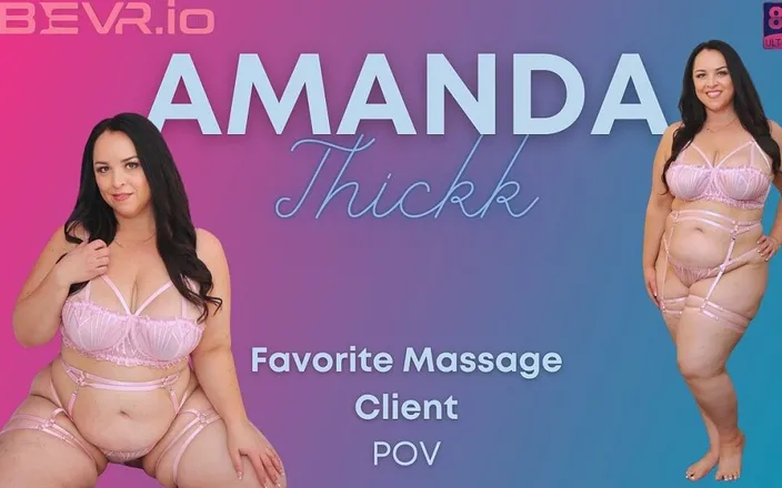 Blush Erotica VR: Amanda Thickk- Favorite Massage Client- Bevr